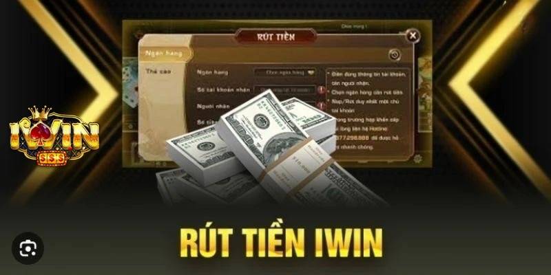 Hướng Dẫn Rút Tiền iWin – Quy Trình Nhanh Chóng, An Toàn 3 Các Phương Thức Rút Tiền Phổ Biến Tại iWin