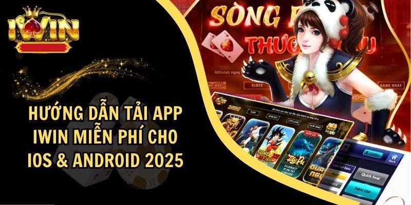 Hướng Dẫn Tải App iWin – Thế Giới Cá Cược Đỉnh Cao Trên Điện Thoại 1 Hướng Dẫn Tải App iWin – Thế Giới Cá Cược Đỉnh Cao Trên Điện Thoại