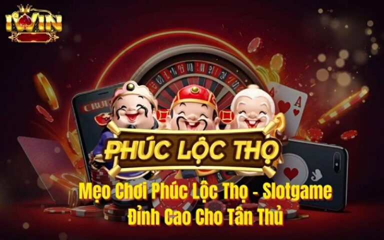 Khám Phá Slot Game "Phúc Lộc Thọ" – Cơ Hội Đổi Thưởng Tài Lộc 16 Khám Phá Slot Game "Phúc Lộc Thọ" – Cơ Hội Đổi Thưởng Tài Lộc