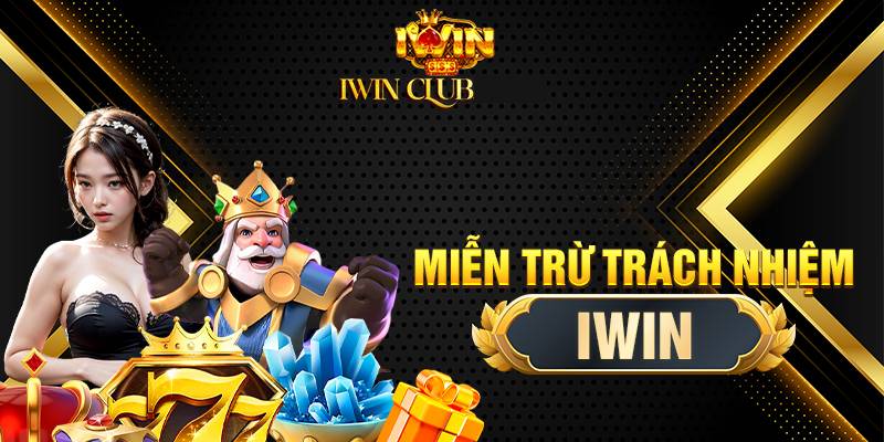 Miễn Trừ Trách Nhiệm 1 Phạm Vi Áp Dụng Của Miễn Trừ Trách Nhiệm iWin
