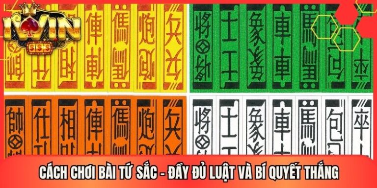 Cách Chơi Bài Tứ Sắc - Đầy Đủ Luật Và Bí Quyết Thắng 2 Cách Chơi Bài Tứ Sắc - Đầy Đủ Luật Và Bí Quyết Thắng
