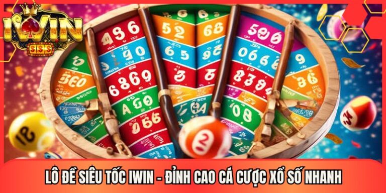 Lô Đề Siêu Tốc Iwin – Đỉnh Cao Cá Cược Xổ Số Nhanh 5 Lô Đề Siêu Tốc Iwin – Đỉnh Cao Cá Cược Xổ Số Nhanh