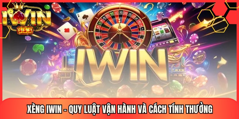 Xèng Iwin – Quy Luật Vận Hành Và Cách Tính Thưởng 1 Xèng Iwin – Quy Luật Vận Hành Và Cách Tính Thưởng